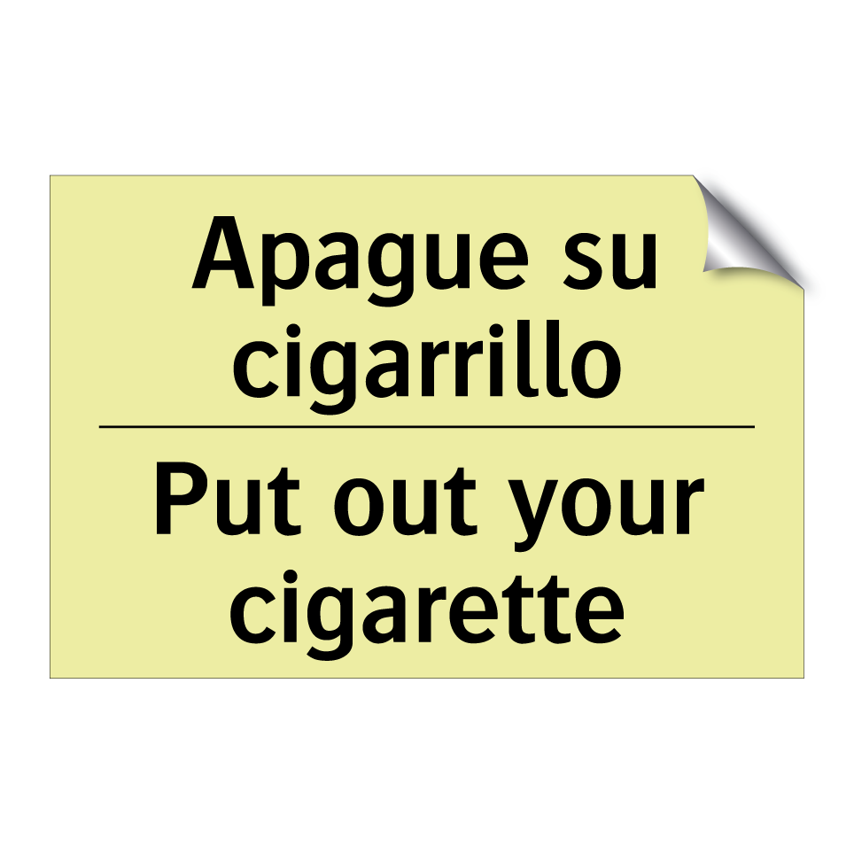 Apague su cigarrillo - Put out your cigarette