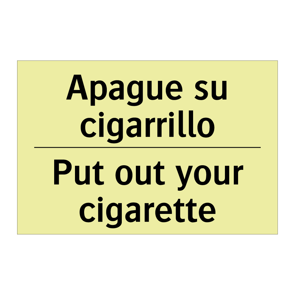 Apague su cigarrillo - Put out your cigarette