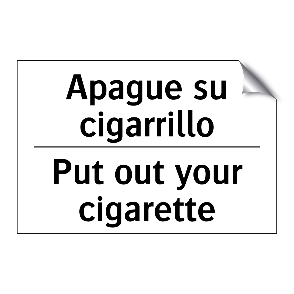 Apague su cigarrillo - Put out your cigarette