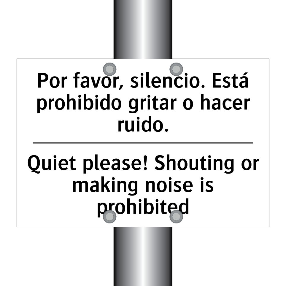 Por favor, silencio. Está prohibido gritar o hacer ruido. - Quiet please! Shouting or making noise is prohibited