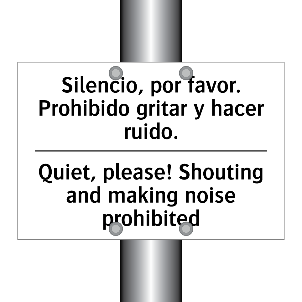 Silencio, por favor. Prohibido gritar y hacer ruido. - Quiet, please! Shouting and making noise prohibited