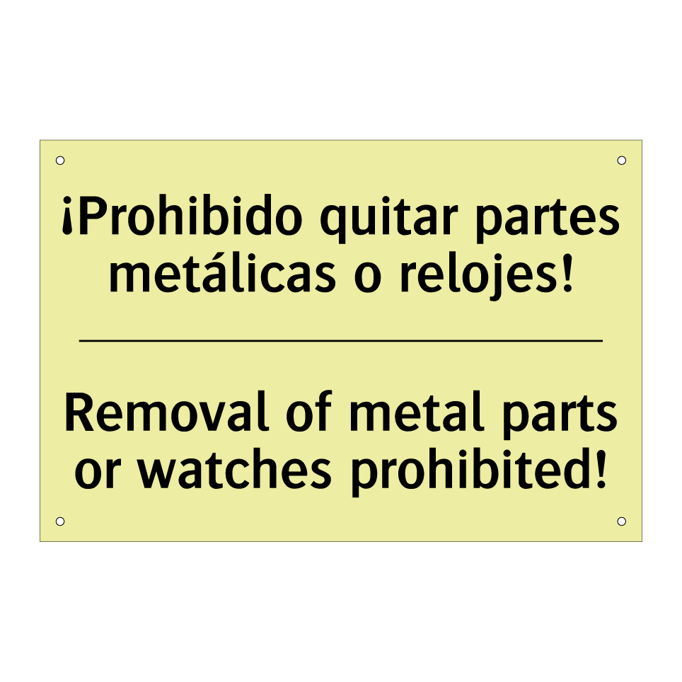 ¡Prohibido quitar partes metálicas o relojes! - Removal of metal parts or watches prohibited!