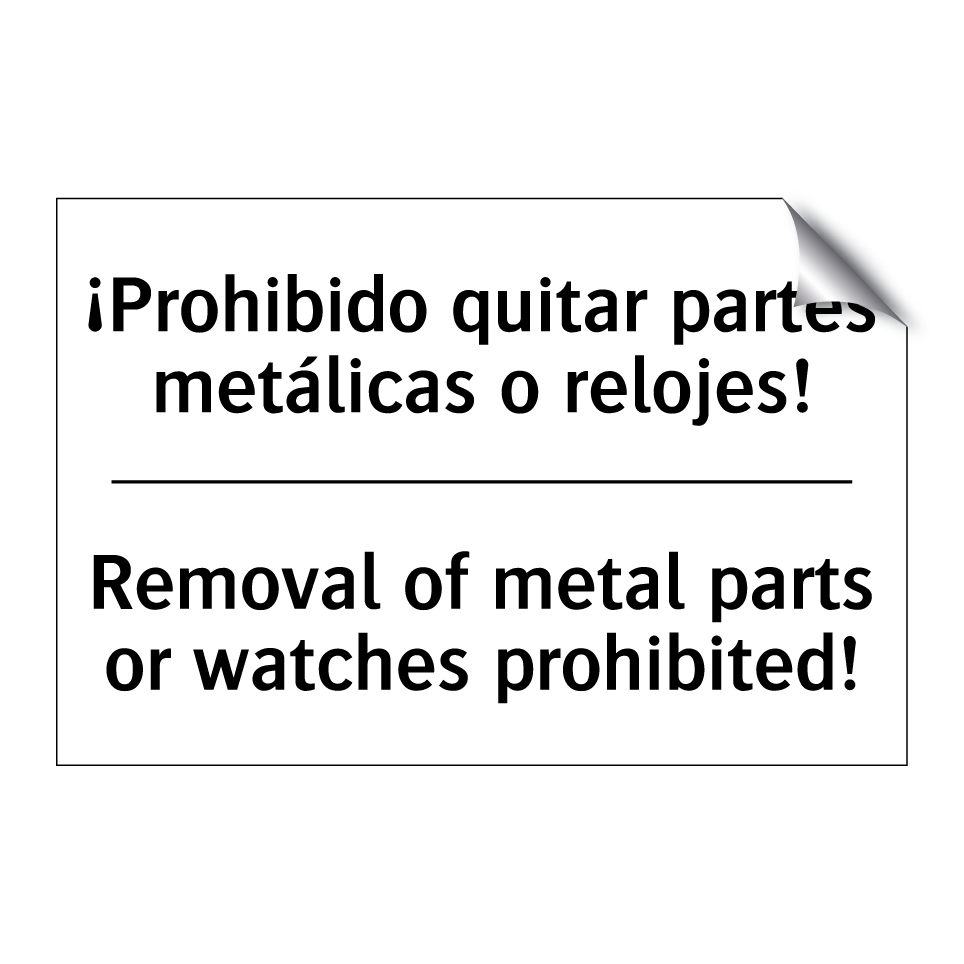 ¡Prohibido quitar partes metálicas o relojes! - Removal of metal parts or watches prohibited!