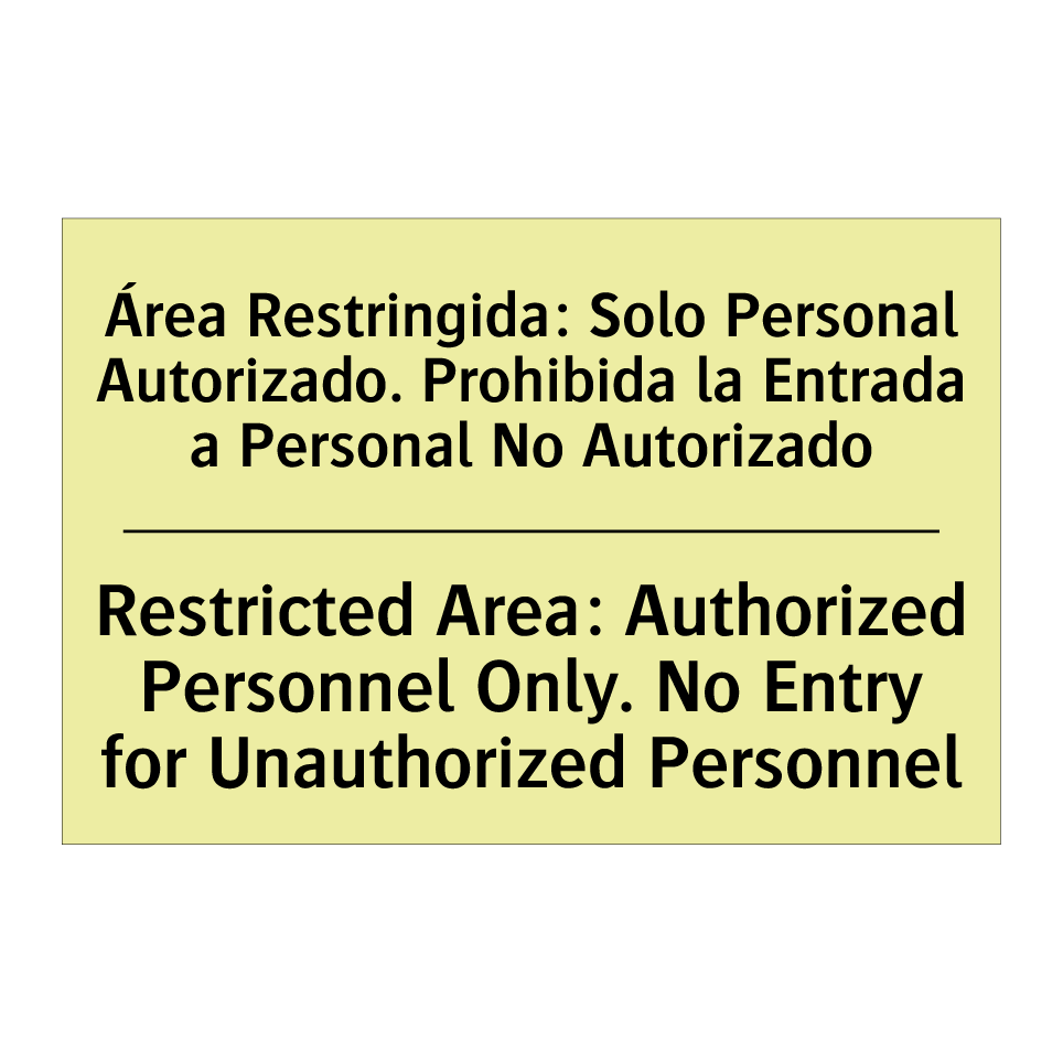 Área Restringida: Solo Personal Autorizado. Prohibida la Entrada a Personal No Autorizado - Restricted Area: Authorized Personnel Only. No Entry for Unauthorized Personnel