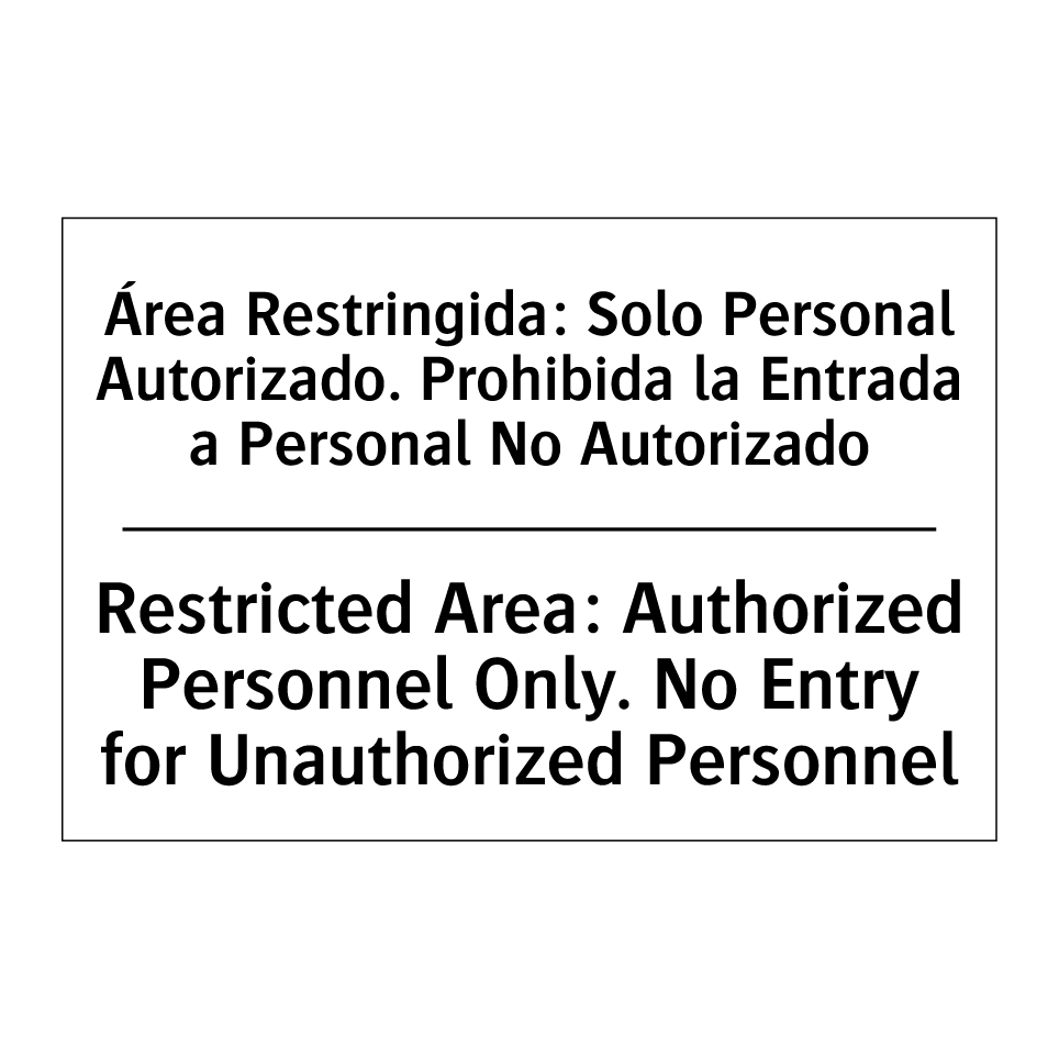 Área Restringida: Solo Personal Autorizado. Prohibida la Entrada a Personal No Autorizado - Restricted Area: Authorized Personnel Only. No Entry for Unauthorized Personnel
