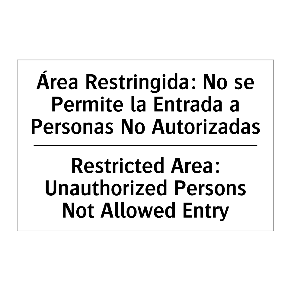 Área Restringida: No se Permite la Entrada a Personas No Autorizadas - Restricted Area: Unauthorized Persons Not Allowed Entry