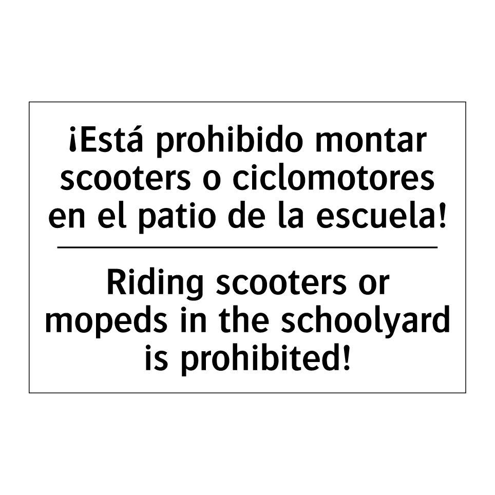 ¡Está prohibido montar scooters o ciclomotores en el patio de la escuela! - Riding scooters or mopeds in the schoolyard is prohibited!