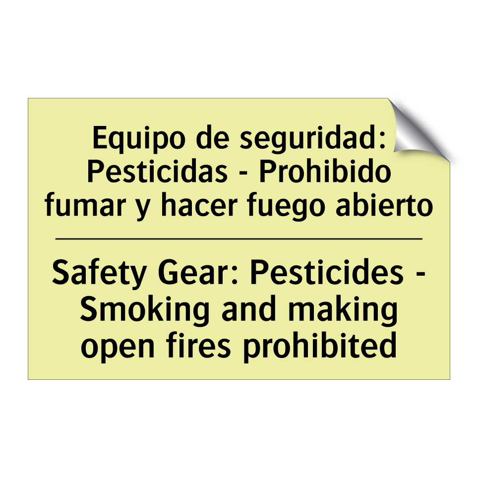 Equipo de seguridad: Pesticidas - Prohibido fumar y hacer fuego abierto - Safety Gear: Pesticides - Smoking and making open fires prohibited
