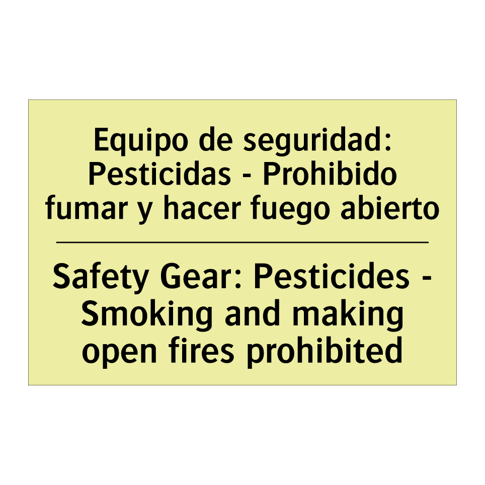 Equipo de seguridad: Pesticidas - Prohibido fumar y hacer fuego abierto - Safety Gear: Pesticides - Smoking and making open fires prohibited