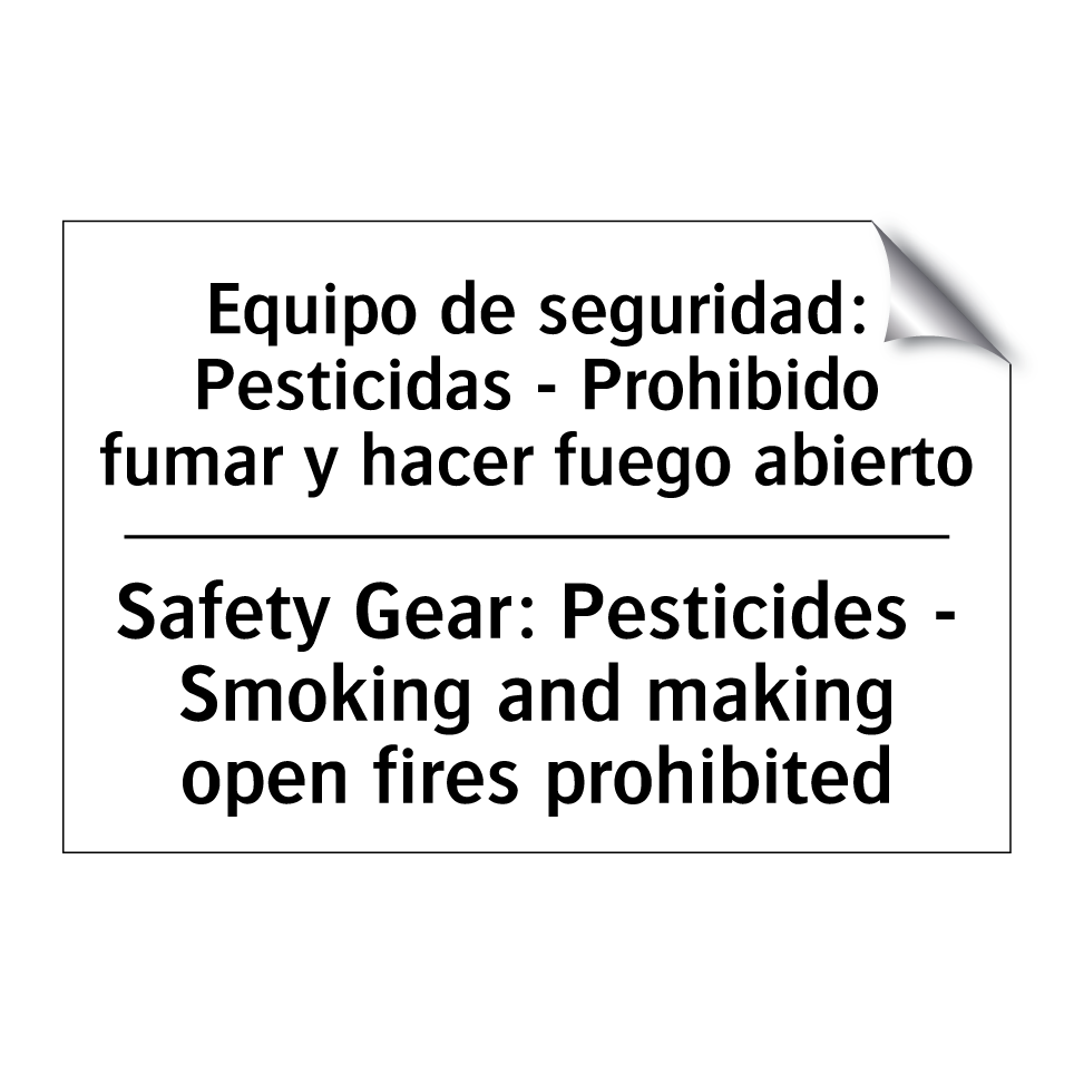 Equipo de seguridad: Pesticidas - Prohibido fumar y hacer fuego abierto - Safety Gear: Pesticides - Smoking and making open fires prohibited