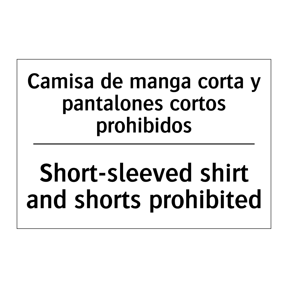 Camisa de manga corta y pantalones cortos prohibidos - Short-sleeved shirt and shorts prohibited