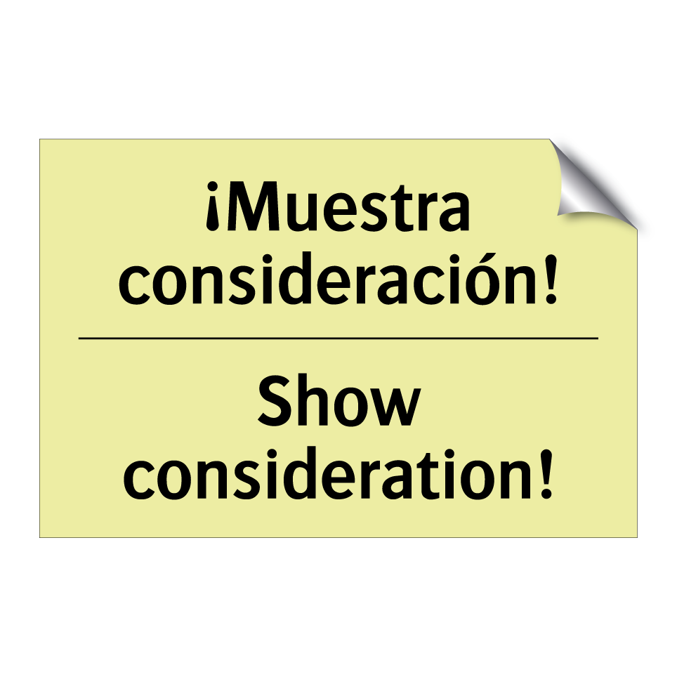 ¡Muestra consideración! - Show consideration!