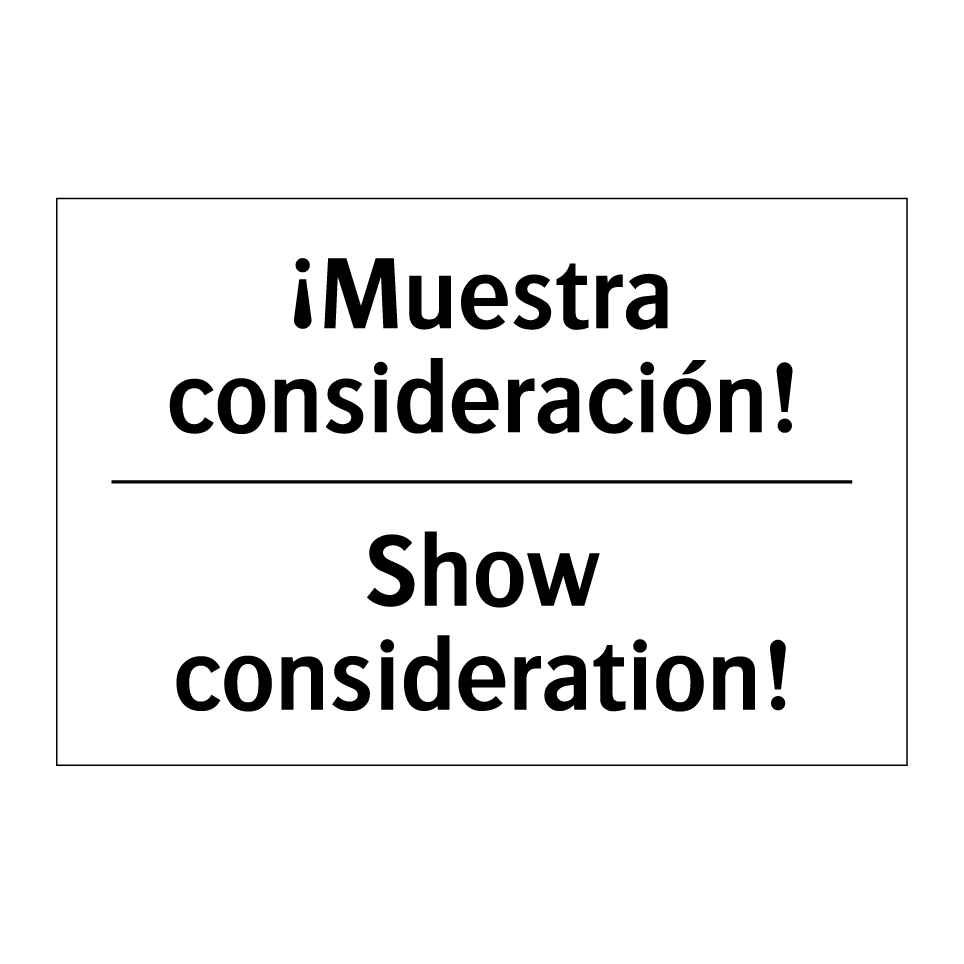 ¡Muestra consideración! - Show consideration!