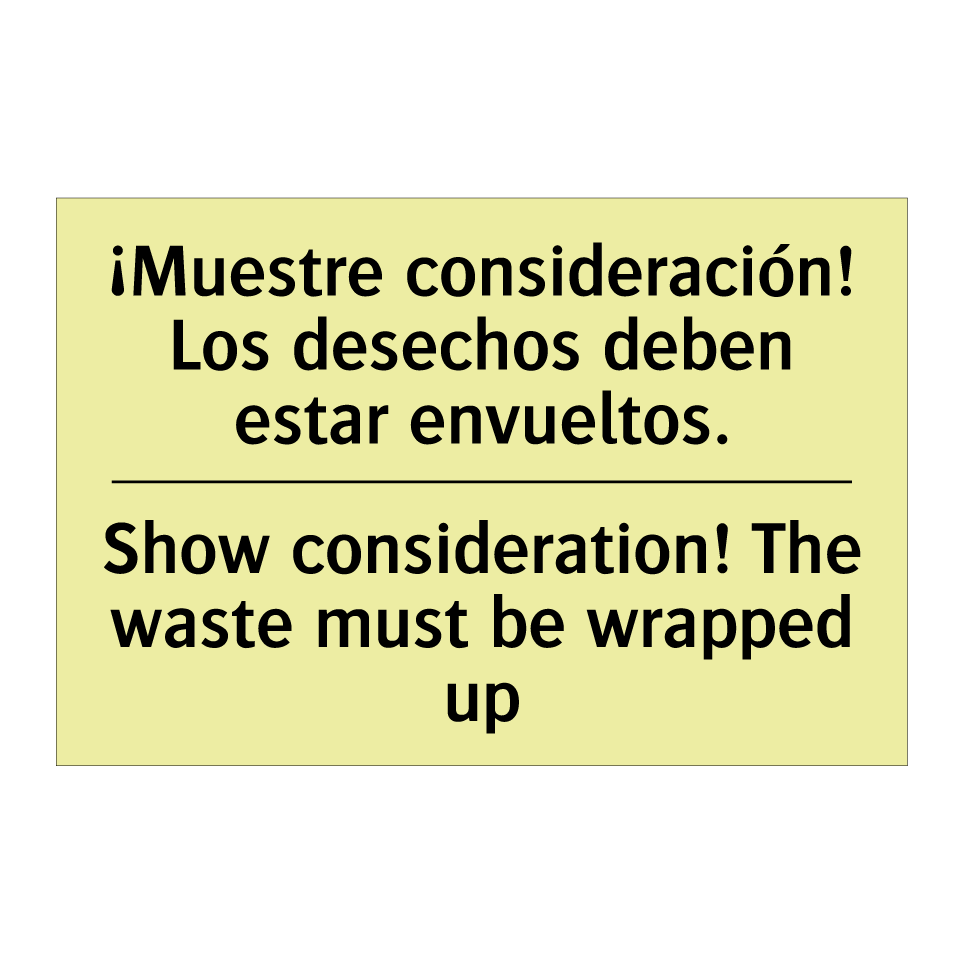 ¡Muestre consideración! Los desechos deben estar envueltos. - Show consideration! The waste must be wrapped up