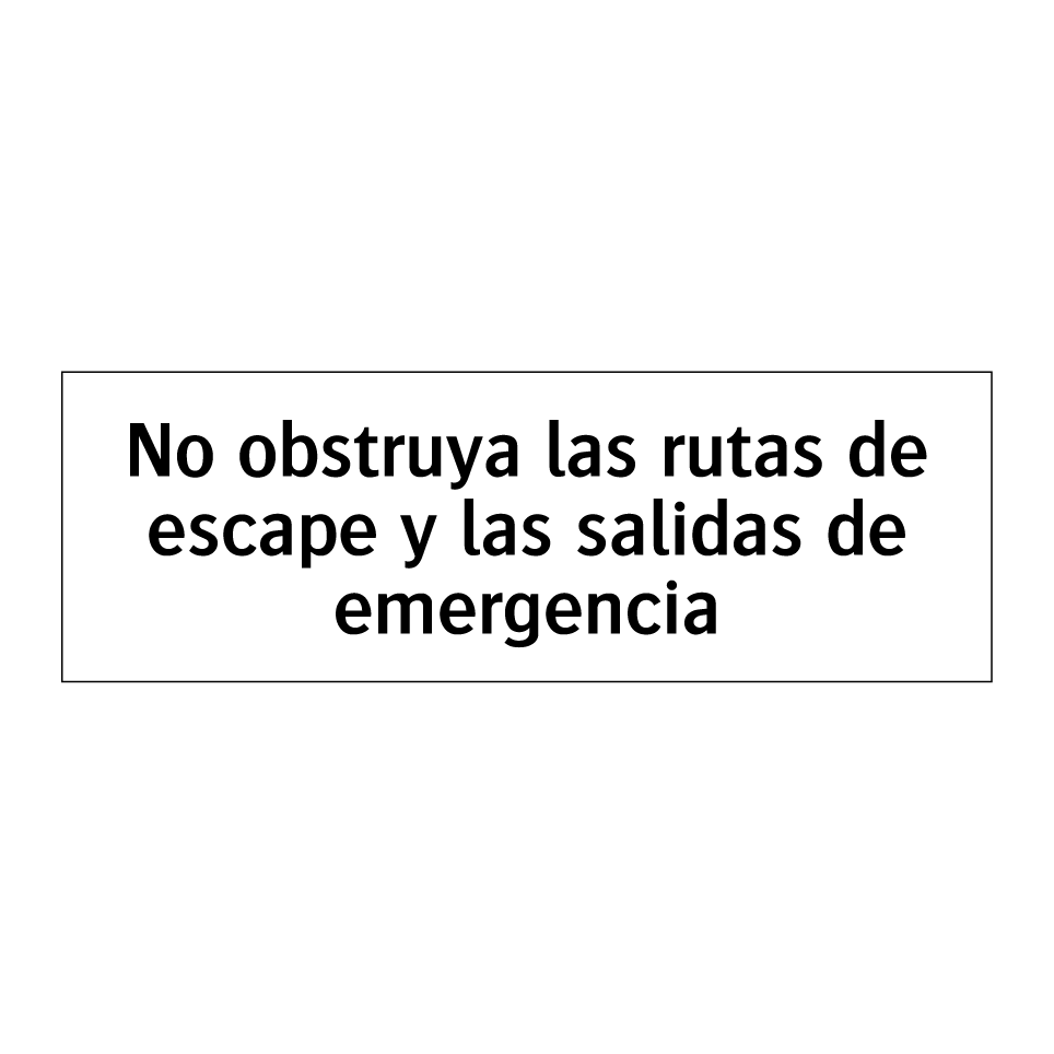 No obstruya las rutas de escape y las salidas de emergencia