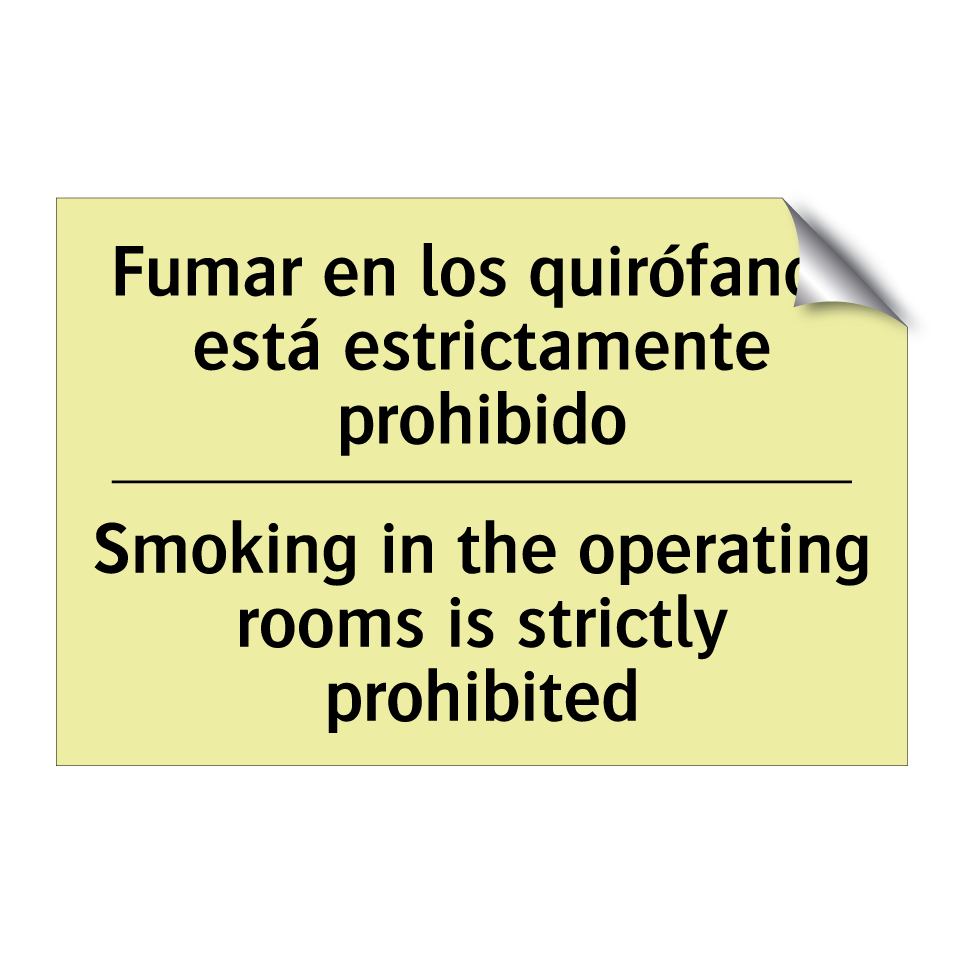 Fumar en los quirófanos está estrictamente prohibido - Smoking in the operating rooms is strictly prohibited
