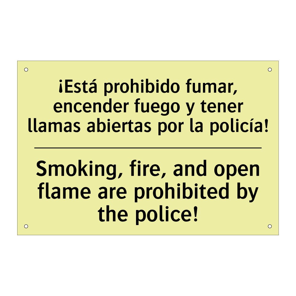 ¡Está prohibido fumar, encender fuego y tener llamas abiertas por la policía! - Smoking, fire, and open flame are prohibited by the police!