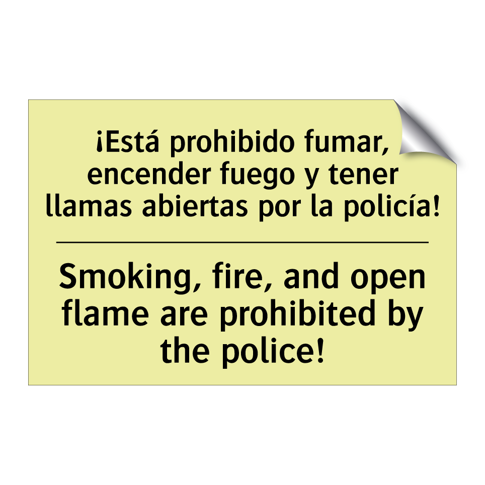 ¡Está prohibido fumar, encender fuego y tener llamas abiertas por la policía! - Smoking, fire, and open flame are prohibited by the police!