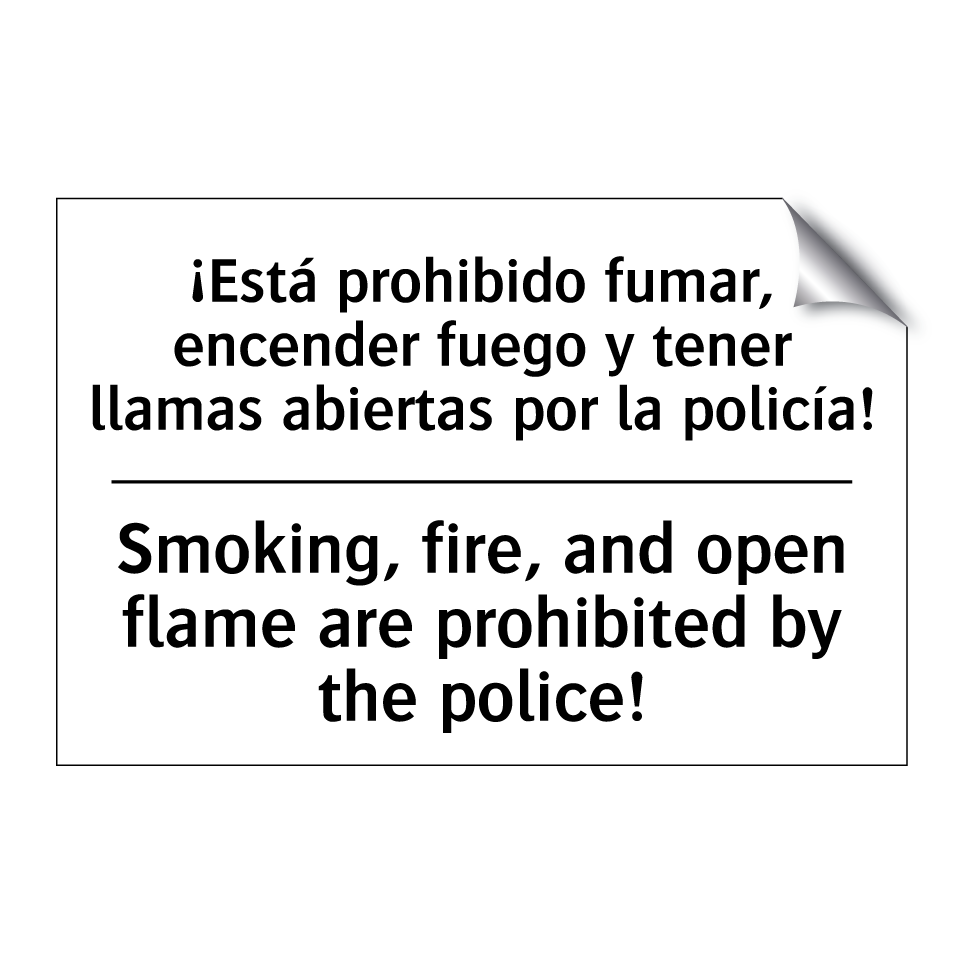 ¡Está prohibido fumar, encender fuego y tener llamas abiertas por la policía! - Smoking, fire, and open flame are prohibited by the police!