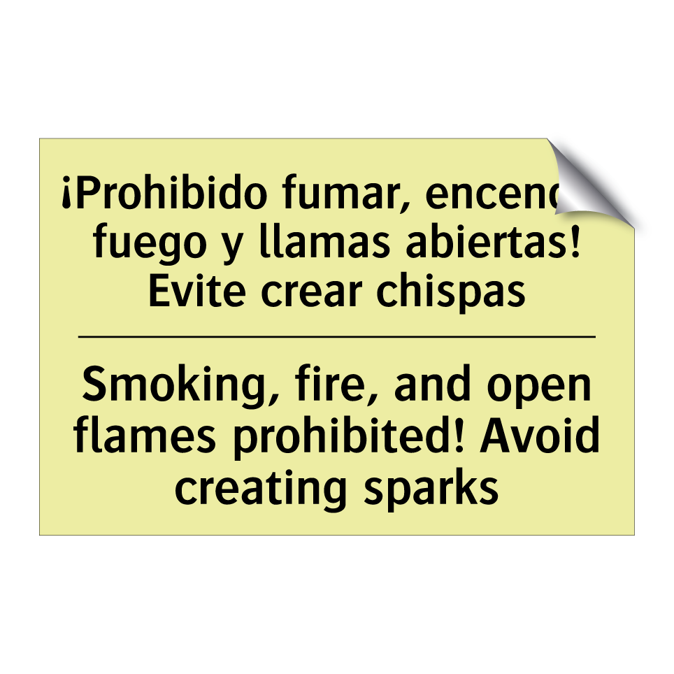 ¡Prohibido fumar, encender fuego y llamas abiertas! Evite crear chispas - Smoking, fire, and open flames prohibited! Avoid creating sparks