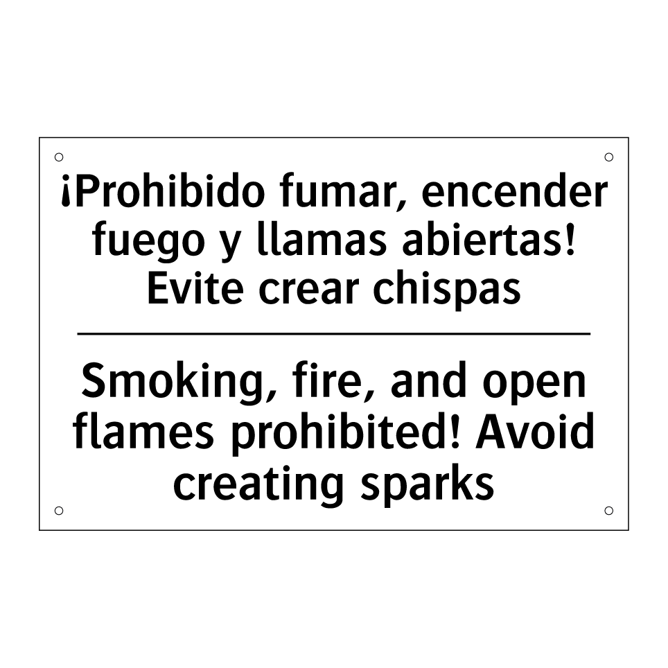 ¡Prohibido fumar, encender fuego y llamas abiertas! Evite crear chispas - Smoking, fire, and open flames prohibited! Avoid creating sparks