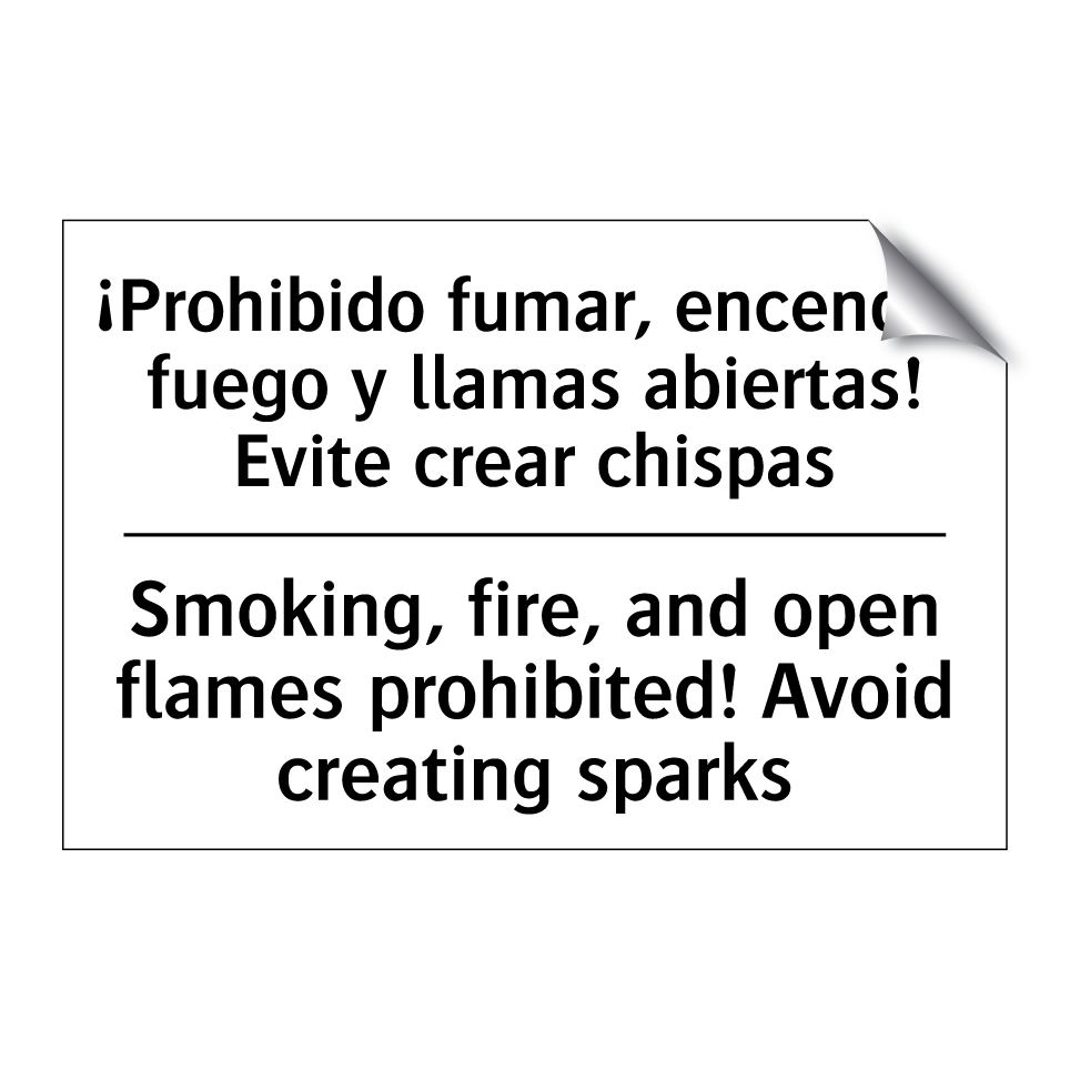 ¡Prohibido fumar, encender fuego y llamas abiertas! Evite crear chispas - Smoking, fire, and open flames prohibited! Avoid creating sparks