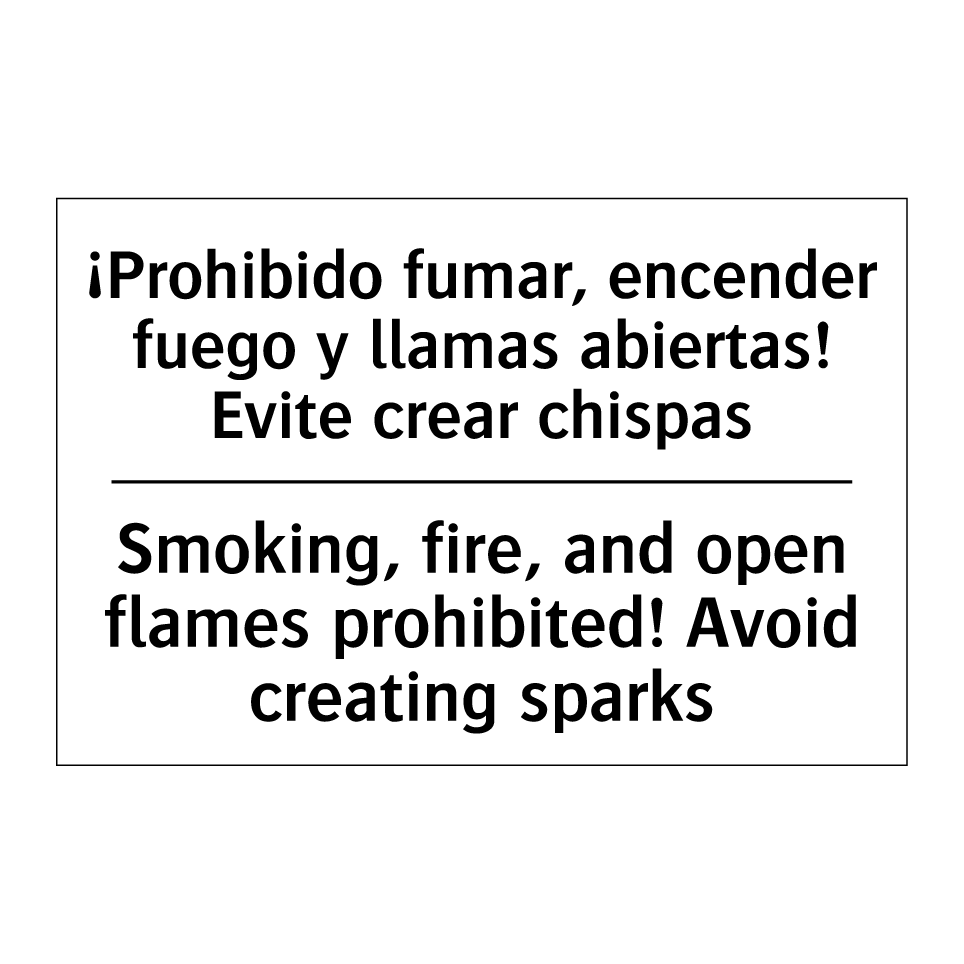 ¡Prohibido fumar, encender fuego y llamas abiertas! Evite crear chispas - Smoking, fire, and open flames prohibited! Avoid creating sparks