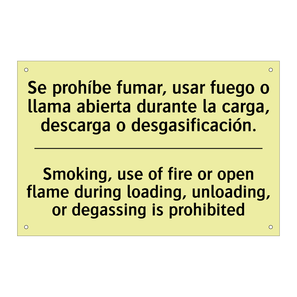 Se prohíbe fumar, usar fuego o llama abierta durante la carga, descarga o desgasificación. - Smoking, use of fire or open flame during loading, unloading, or degassing is prohibited