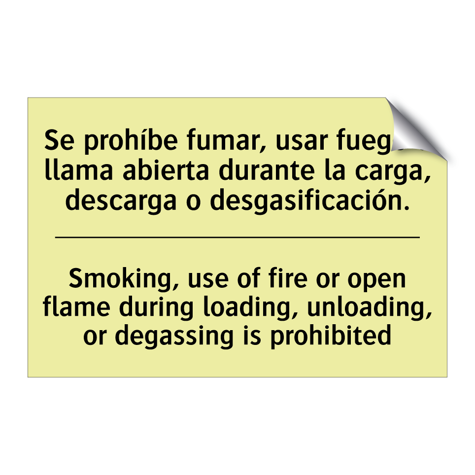 Se prohíbe fumar, usar fuego o llama abierta durante la carga, descarga o desgasificación. - Smoking, use of fire or open flame during loading, unloading, or degassing is prohibited