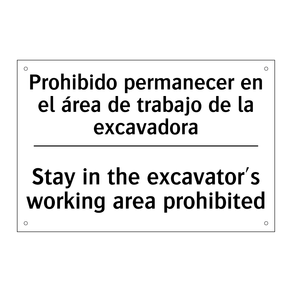 Prohibido permanecer en el área de trabajo de la excavadora - Stay in the excavator's working area prohibited