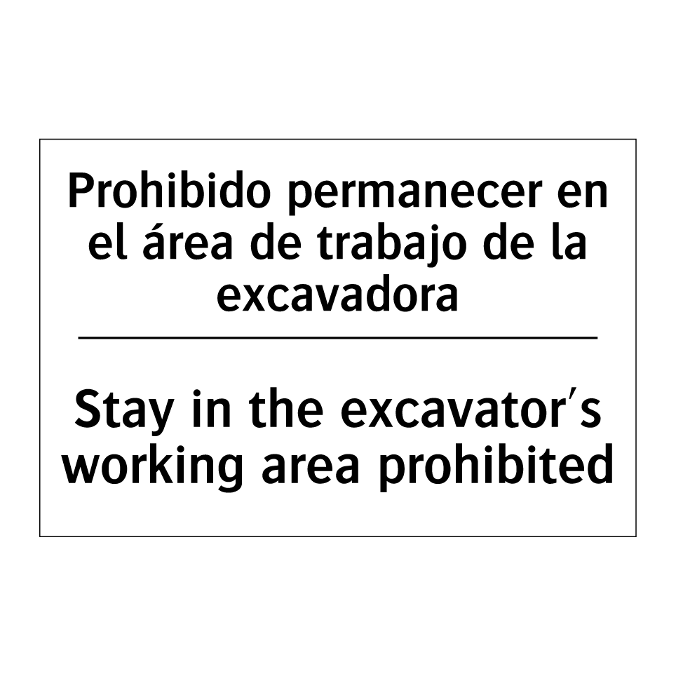 Prohibido permanecer en el área de trabajo de la excavadora - Stay in the excavator's working area prohibited