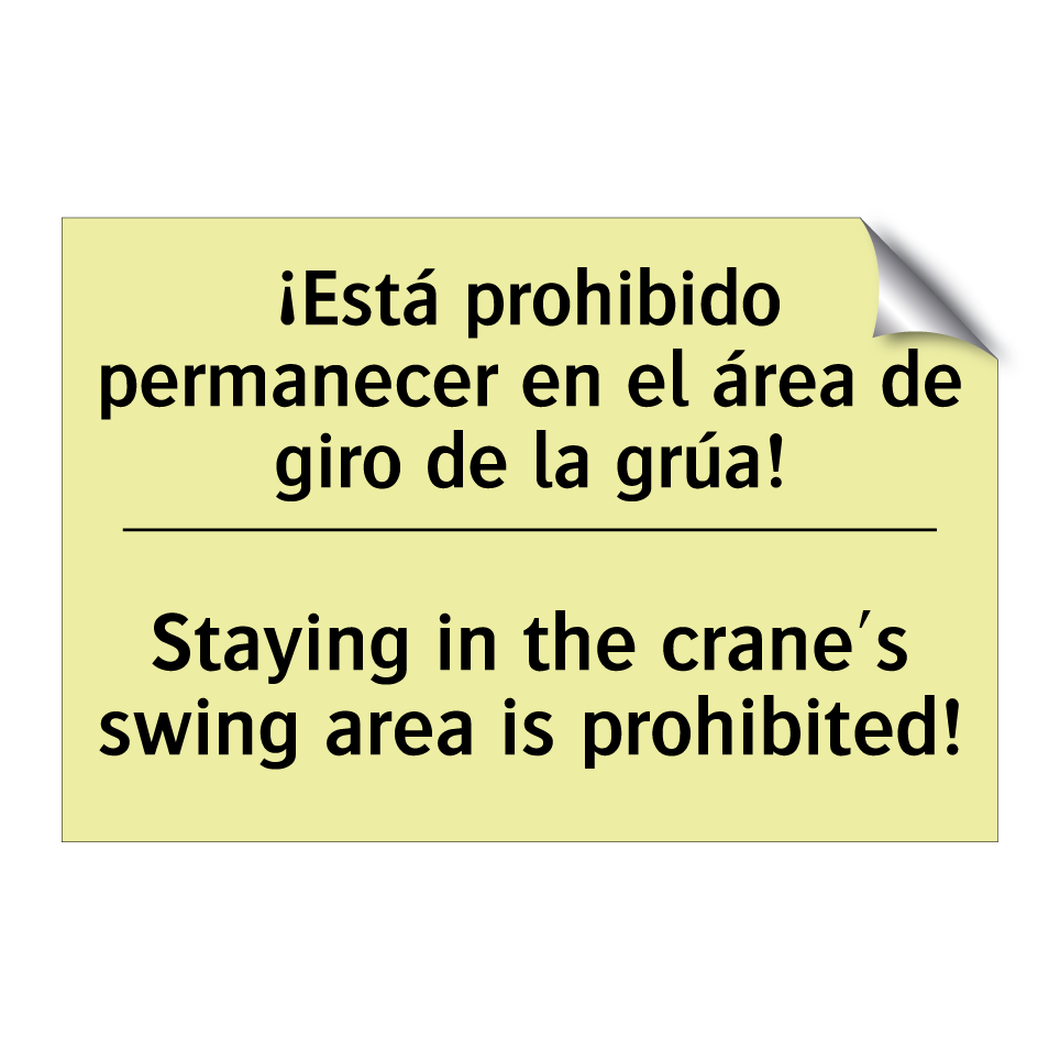 ¡Está prohibido permanecer en el área de giro de la grúa! - Staying in the crane's swing area is prohibited!