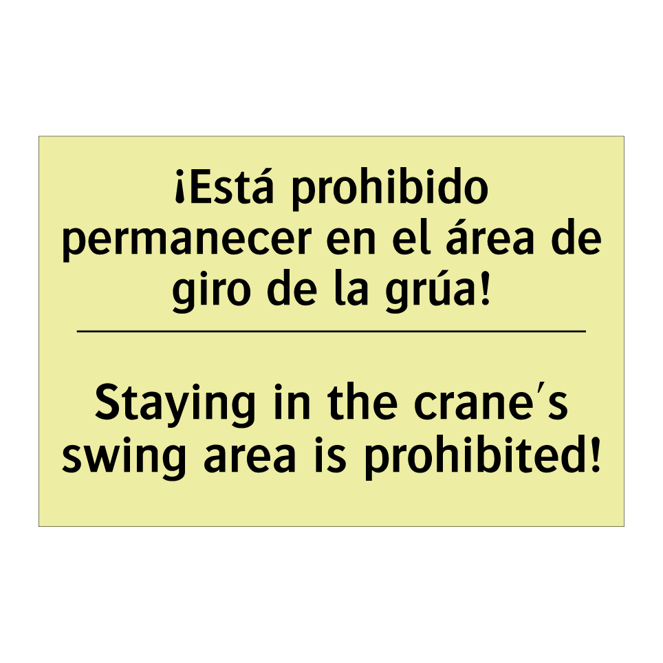 ¡Está prohibido permanecer en el área de giro de la grúa! - Staying in the crane's swing area is prohibited!
