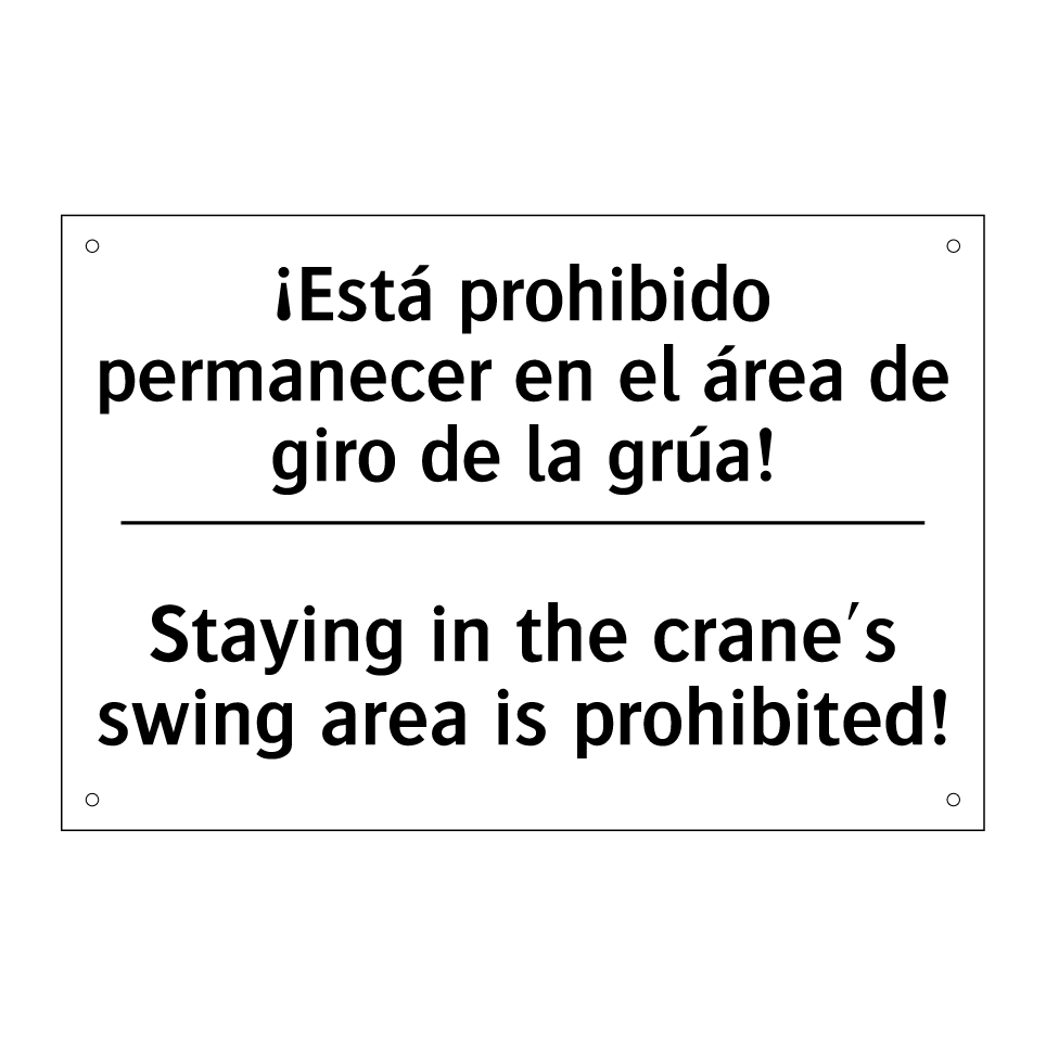 ¡Está prohibido permanecer en el área de giro de la grúa! - Staying in the crane's swing area is prohibited!