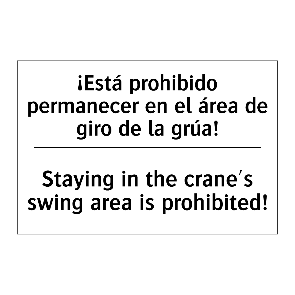¡Está prohibido permanecer en el área de giro de la grúa! - Staying in the crane's swing area is prohibited!