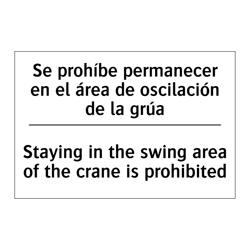Se prohíbe permanecer en el área de oscilación de la grúa - Staying in the swing area of the crane is prohibited