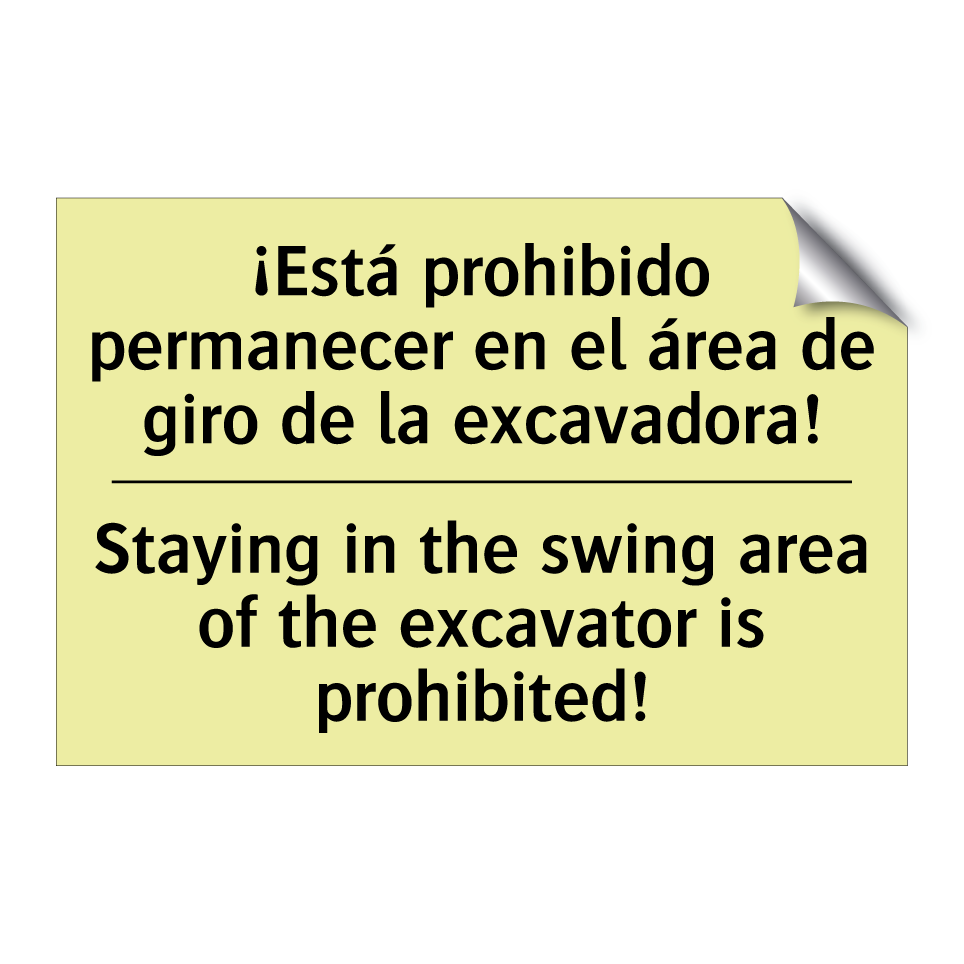 ¡Está prohibido permanecer en el área de giro de la excavadora! - Staying in the swing area of the excavator is prohibited!