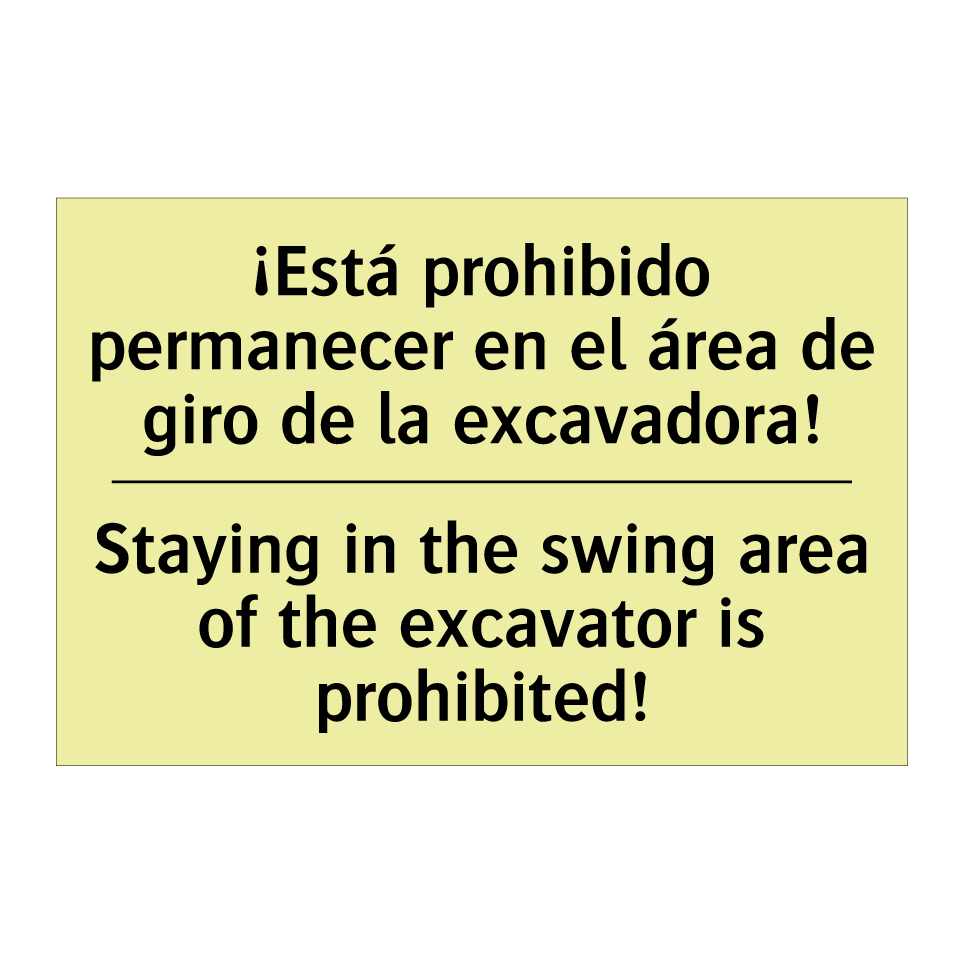 ¡Está prohibido permanecer en el área de giro de la excavadora! - Staying in the swing area of the excavator is prohibited!