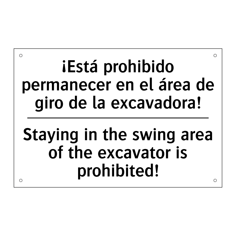 ¡Está prohibido permanecer en el área de giro de la excavadora! - Staying in the swing area of the excavator is prohibited!