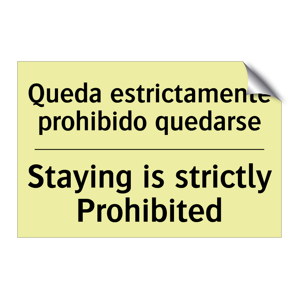Queda estrictamente prohibido quedarse - Staying is strictly Prohibited