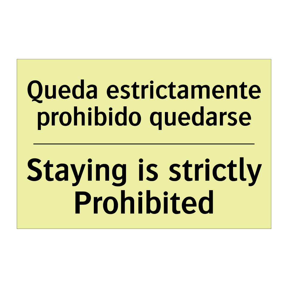 Queda estrictamente prohibido quedarse - Staying is strictly Prohibited