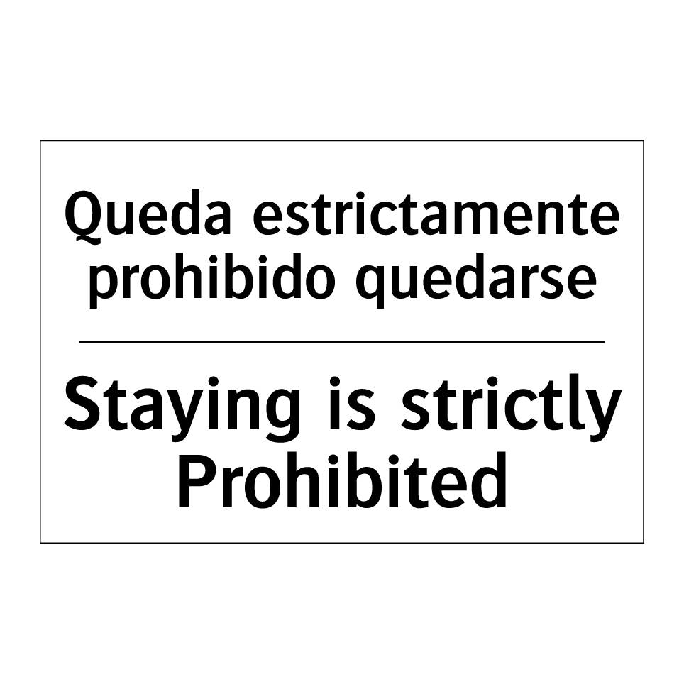 Queda estrictamente prohibido quedarse - Staying is strictly Prohibited
