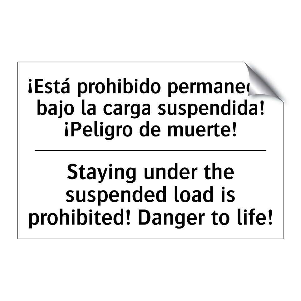 ¡Está prohibido permanecer bajo la carga suspendida! ¡Peligro de muerte! - Staying under the suspended load is prohibited! Danger to life!