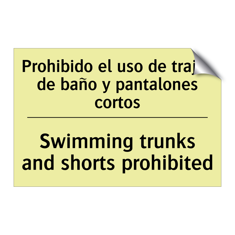 Prohibido el uso de trajes de baño y pantalones cortos - Swimming trunks and shorts prohibited