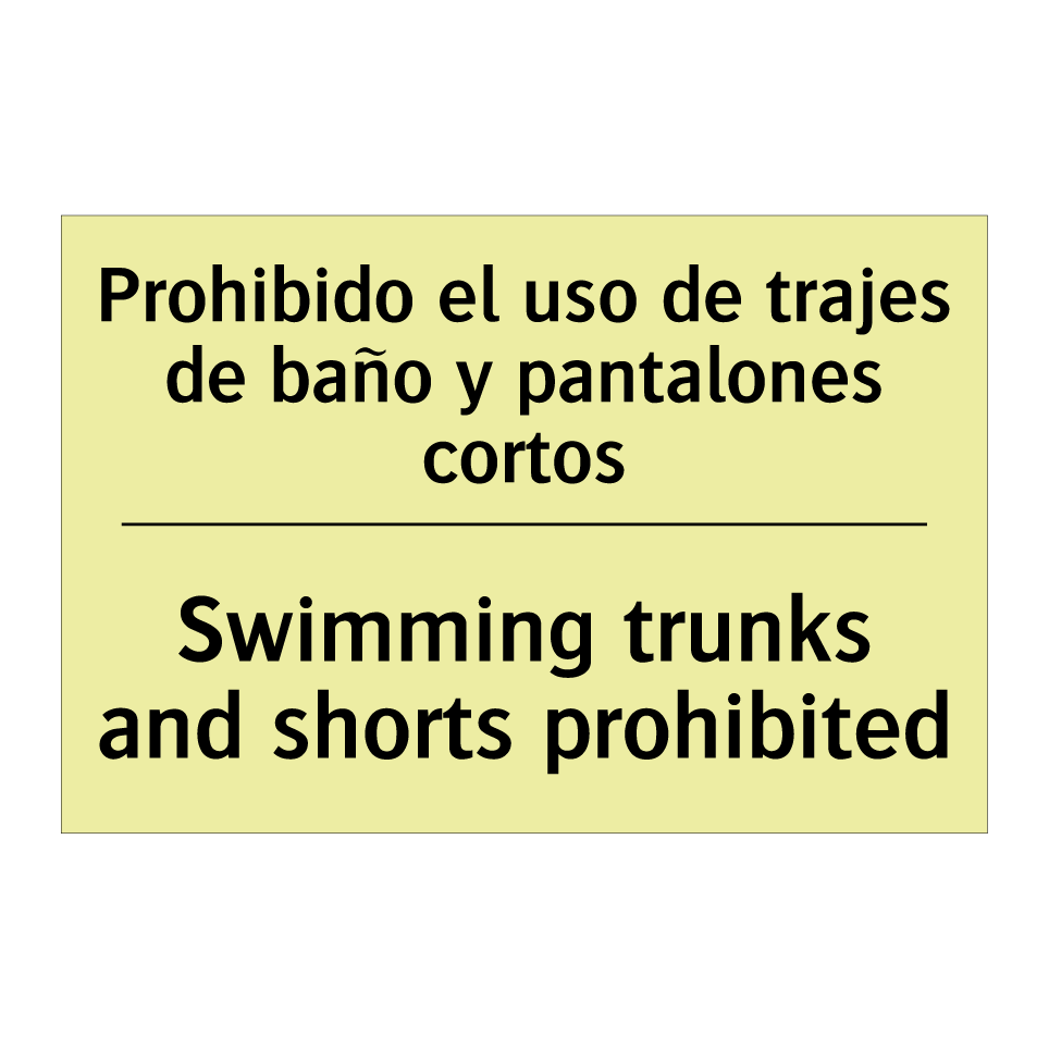 Prohibido el uso de trajes de baño y pantalones cortos - Swimming trunks and shorts prohibited