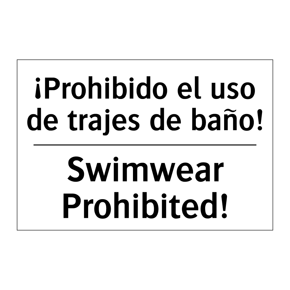 ¡Prohibido el uso de trajes de baño! - Swimwear Prohibited!
