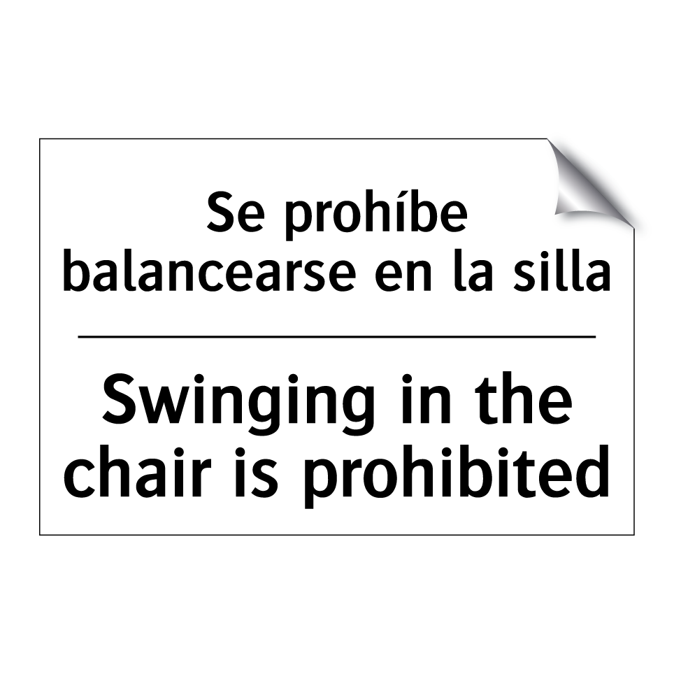 Se prohíbe balancearse en la silla - Swinging in the chair is prohibited