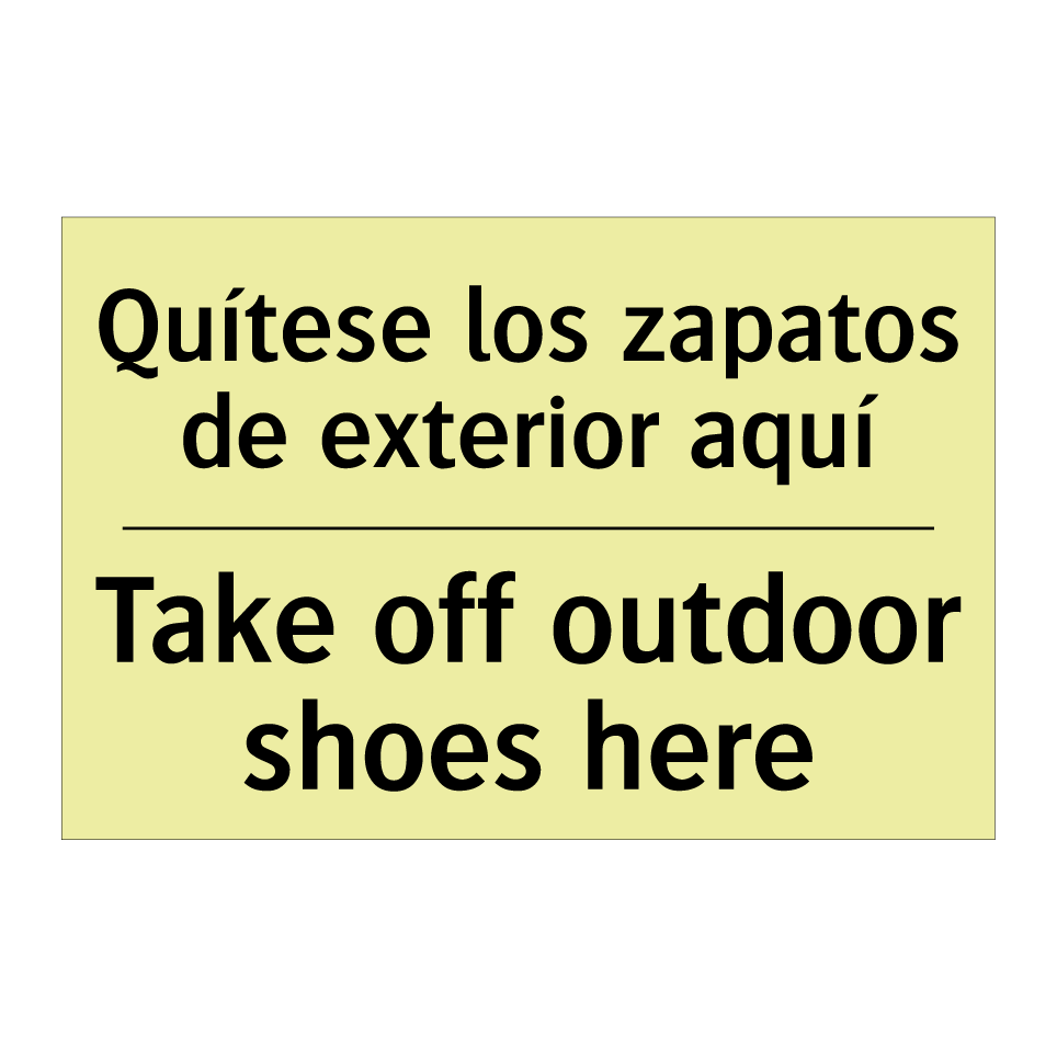 Quítese los zapatos de exterior aquí - Take off outdoor shoes here