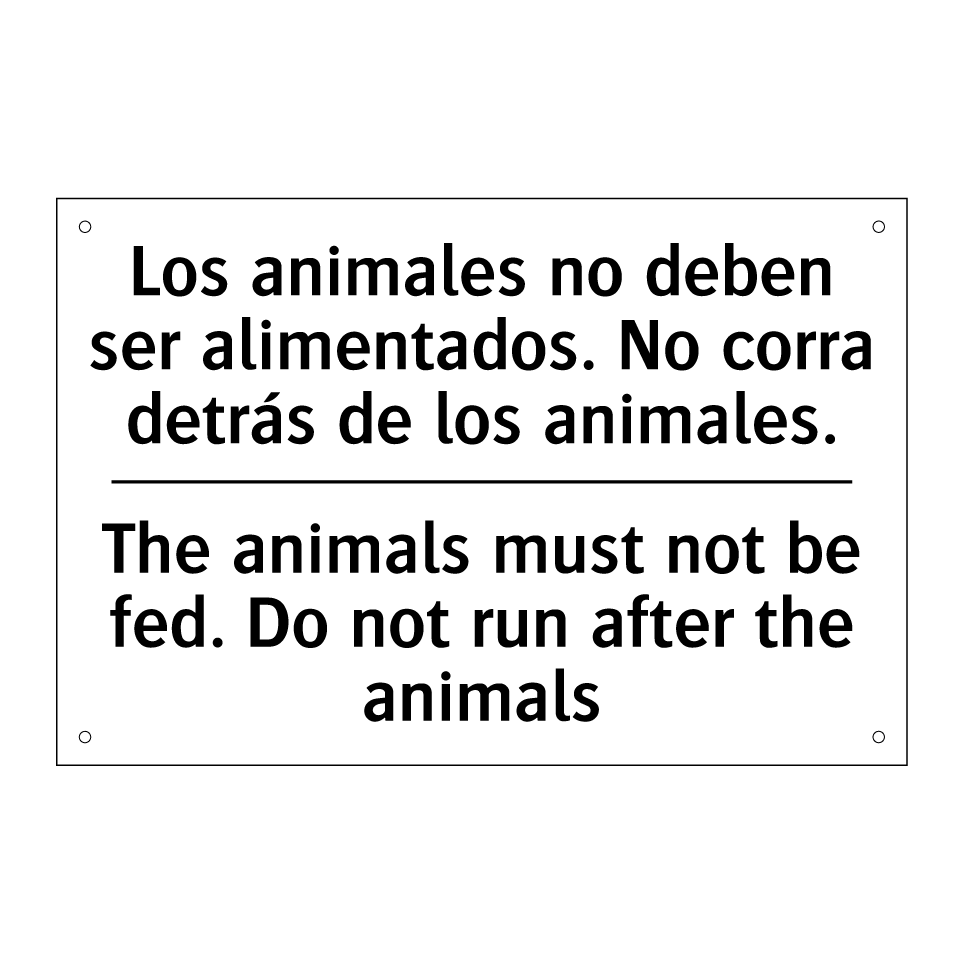 Los animales no deben ser alimentados. No corra detrás de los animales. - The animals must not be fed. Do not run after the animals