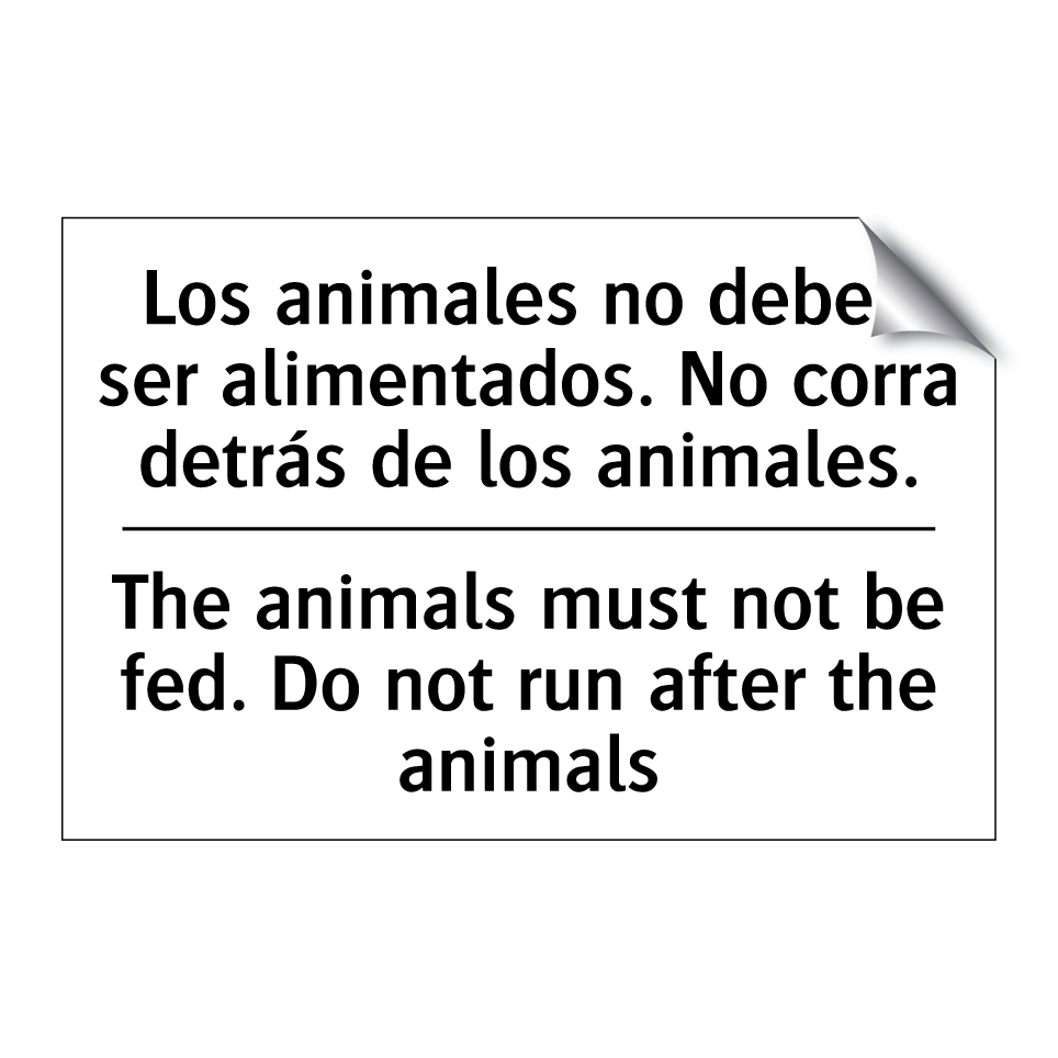 Los animales no deben ser alimentados. No corra detrás de los animales. - The animals must not be fed. Do not run after the animals